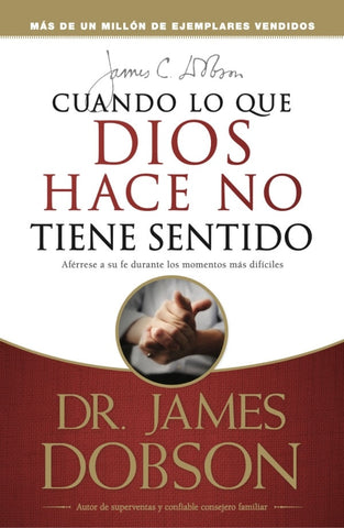 Cuando lo que Dios hace no tiene sentido* | Dobson