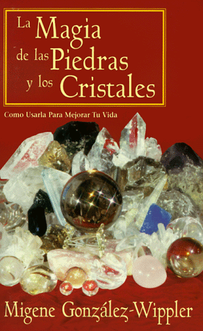 LA MAGIA DE LAS PIEDRAS Y LOS CRISTALES | Migene González Wippler