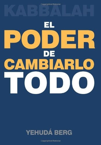 EL PODER DE CAMBIARLO TODO. | YEHUDA BERG