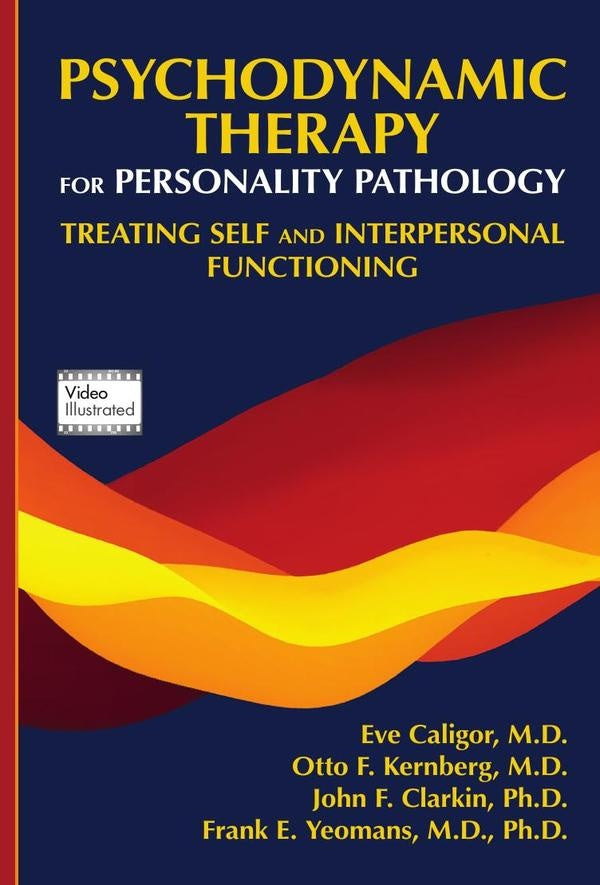 Psychodynamic Therapy for Personality Pathology: Treating Self and Interpersonal Functioning | Kernberg, Caligor y otros