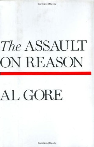 THE ASSAULT ON REASON.. | Al Gore