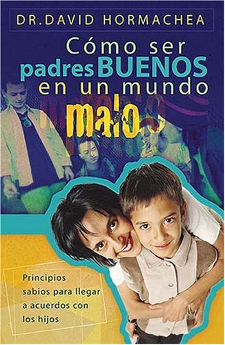 Cómo ser padres buenos en un mundo malo | David Hormachea