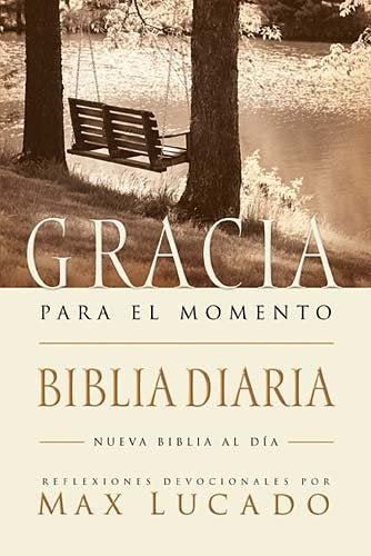 GRACIA PARA EL MOMENTO. BIBLIA DIARIA | MAX LUCADO