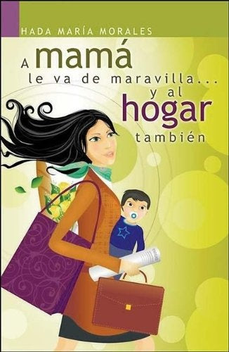 A MAMA LE VA DE MARAVILLA...Y AL HOGAR TAMBIEN | Hada María Morales