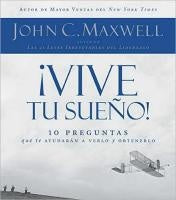 ¡VIVE TU SUEÑO! | JOHN C. MAXWELL