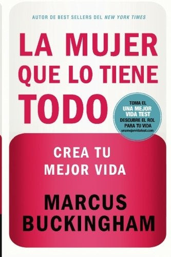 MUJER QUE LO TIENE TODO, LA | MARCUS BUCKINGHAM