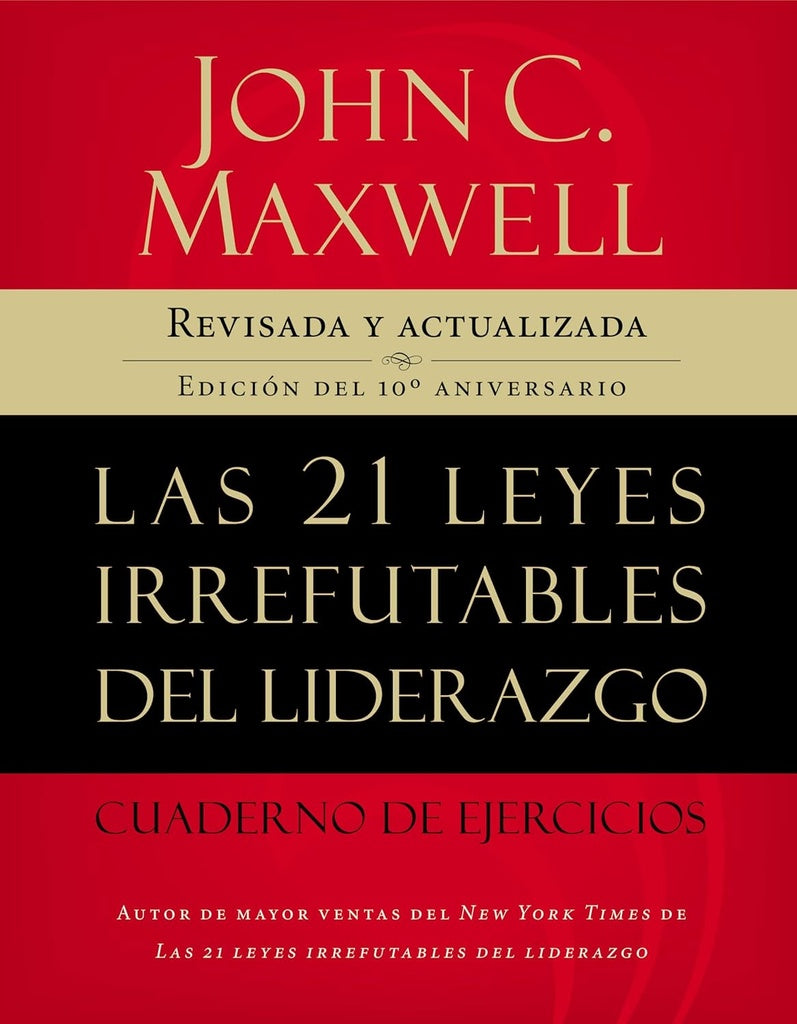 21 LEYES IRREFUTABLES DEL LIDERAZGO (CUADERNO DE EJERCICIOS) | JOHN C. MAXWELL