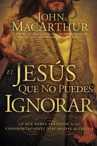 El Jesús que no puedes ignorar | John F. MacArthur
