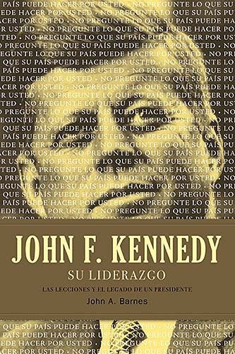 JOHN F. KENNEDY SU LIDERAZGO | JOHN A. BARNES