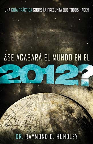 ¿SE ACABARA EL MUNDO EN EL 2012? | RAYMOND C. HUNDLEY
