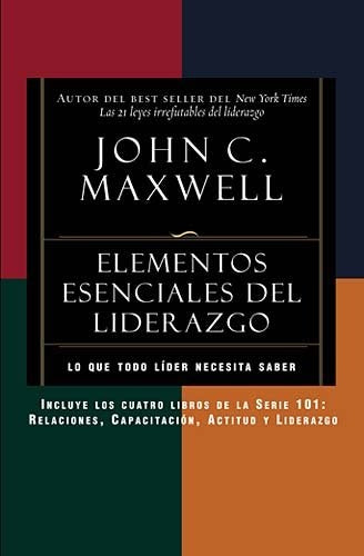 Elementos escenciales del liderazgo | John C. Maxwell