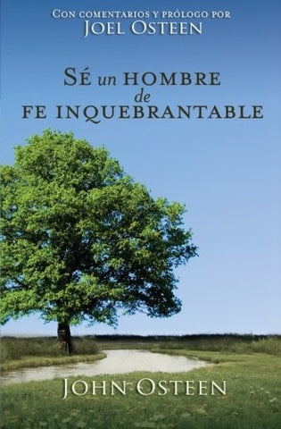 Sé un hombre de fe inquebrantable | John Osteen