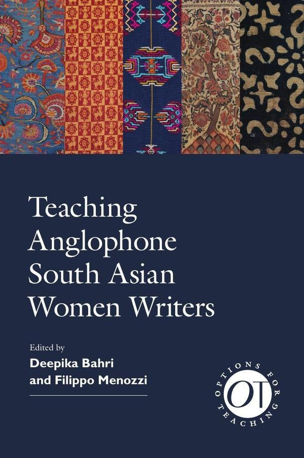 Teaching Anglophone South Asian Women Writers | Bahri (editor), Menozzi (editor)