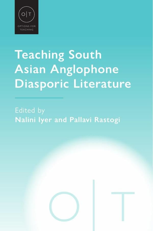 Teaching South Asian Anglophone Diasporic Literature | Rastogi, Iyer