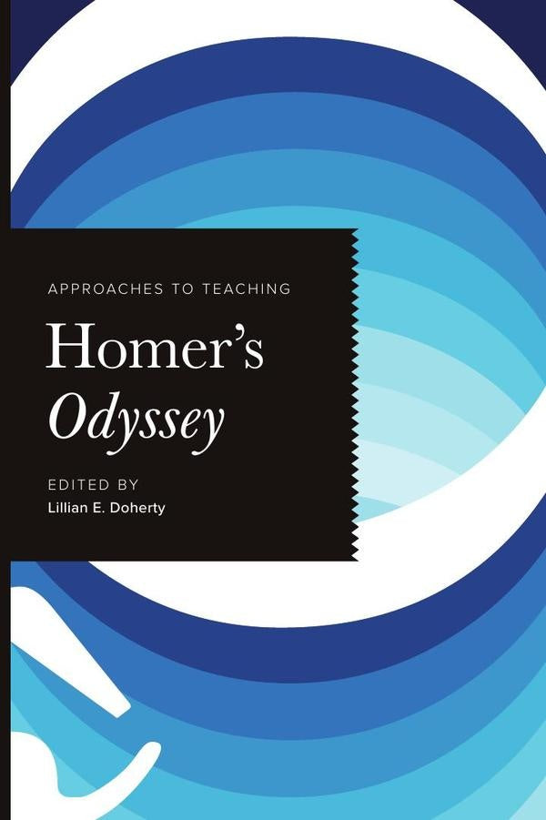 Approaches to Teaching Homers Odyssey | Lillian E. Doherty