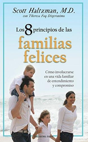 Los 8 principios de las familias felices | M. D. SCOTT HALTZMAN