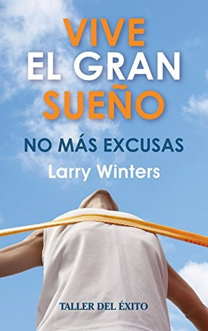 **Vive el gran sueño no más excusas* | larry  winters
