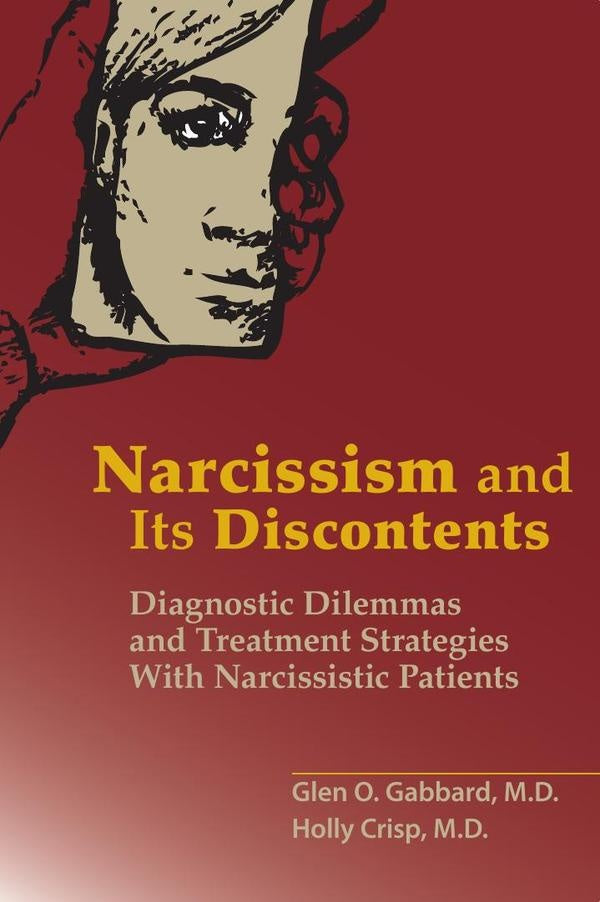 Narcissism and Its Discontents: Diagnostic Dilemmas and Treatment Strategies With Narcissistic Patie | Gabbard, Crisp