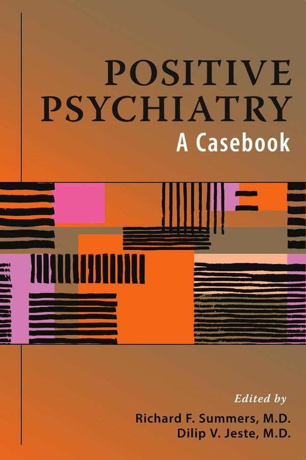 Positive Psychiatry: A Casebook | Summers, Dilip V. Jeste