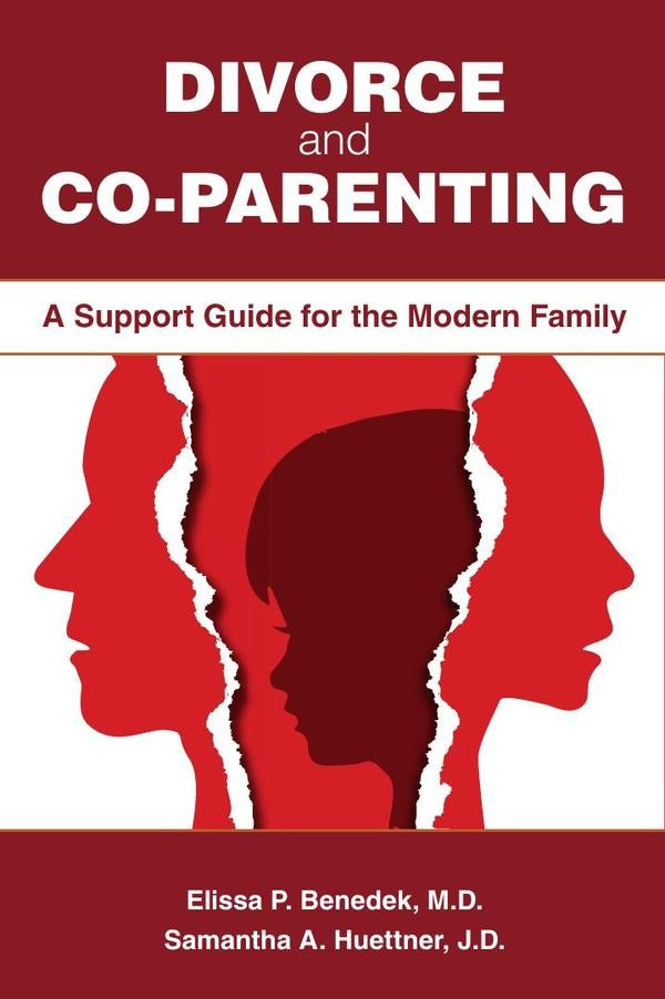 Divorce and Co-parenting: A Support Guide for the Modern Family | Benedek, Huettner