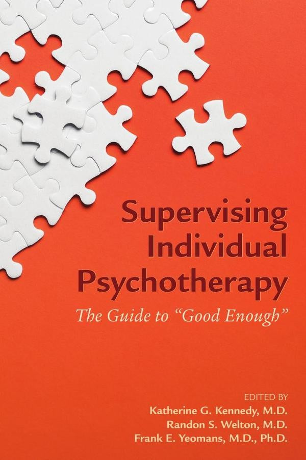 Supervising Individual Psychotherapy: The Guide to Good Enough | Katherine G. Kennedy, Randon S. Welton y otros