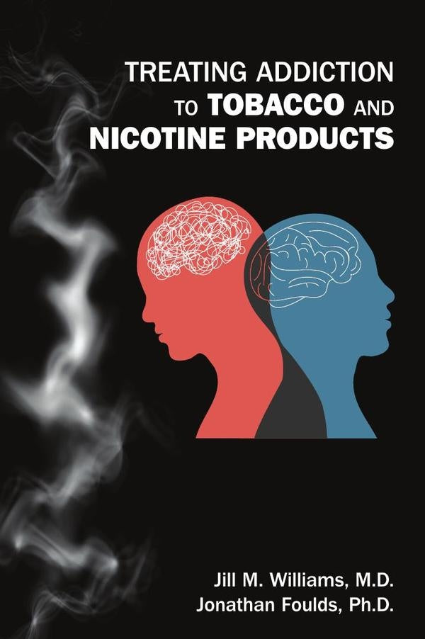 Treating Addiction to Tobacco and Nicotine Products | Jill M. Williams, Jonathan Foulds