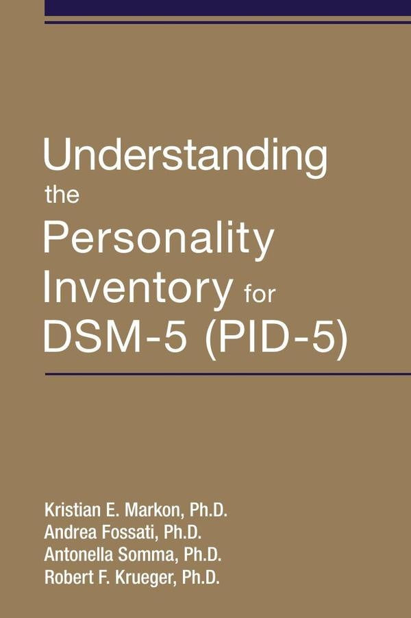 Understanding the Personality Inventory for DSM-5 (PID-5) | Kristian E. Markon, Andrea Fossati y otros