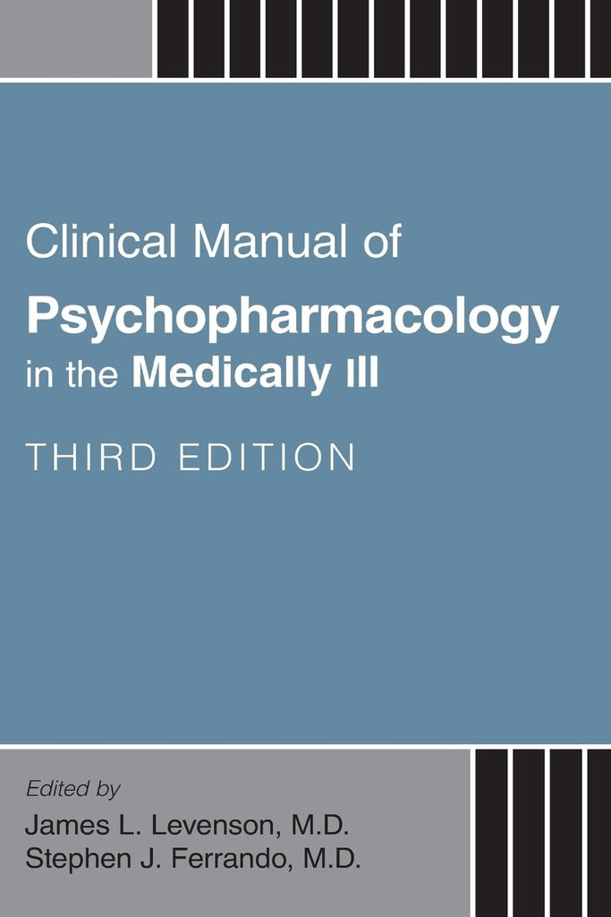 Clinical Manual of Psychopharmacology in the Medically Ill, Third Edition | James L. Levenson, Stephen J. Ferrando