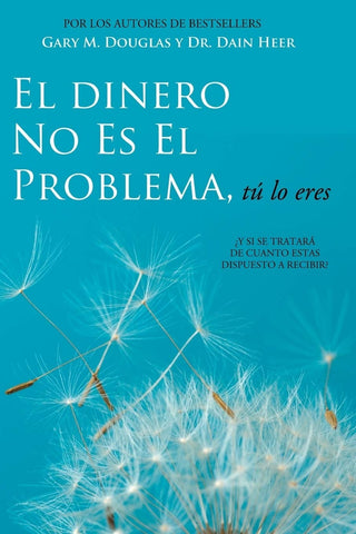EL DINERO NO ES EL PROBLEMA, TÚ LO ERES.. |  Gary M  Douglas