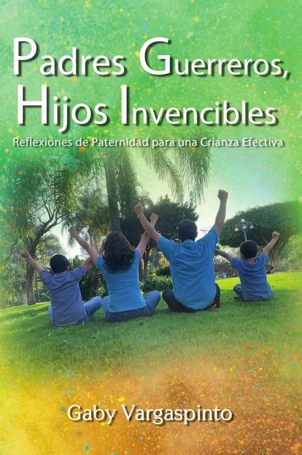 Padres Guerreros, Hijos Invencibles | Gaby  Vargaspinto