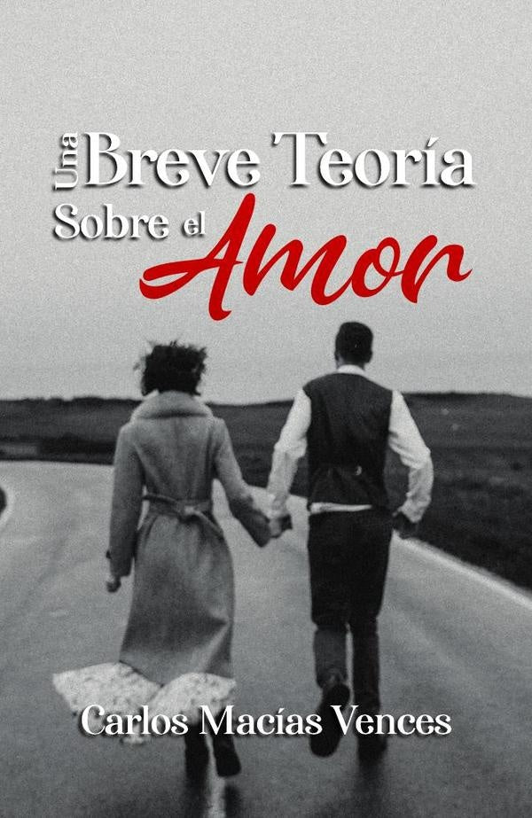 Una Breve Teoría Sobre el Amor | Carlos Macías Vences
