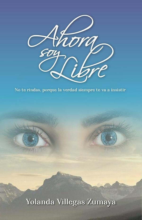 Ahora soy libre | Yolanda Villegas Zumaya