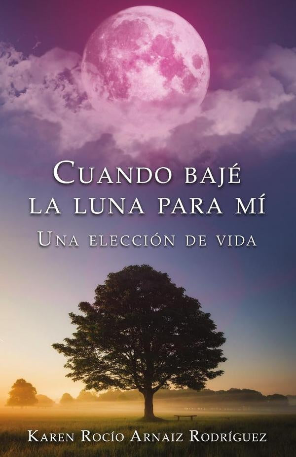 Cuando bajé la Luna para mí | Karen Rocío Arnaiz Rodríguez