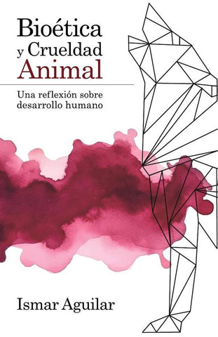 Bioética y Crueldad Animal | Ismar Aguilar