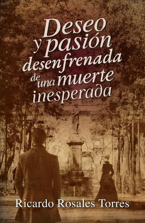 Deseo y pasión desenfrenada de una muerte inesperada | Ricardo  Rosales Torres