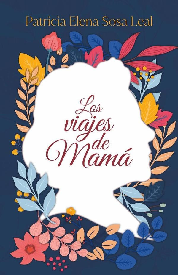 Los viajes de Mamá | Patricia Elena Sosa	Leal