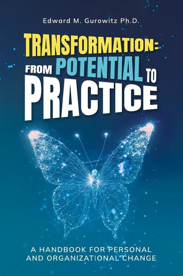 Transformation: From Potential to Practice | Edward M. Gurowitz, Ph.D.