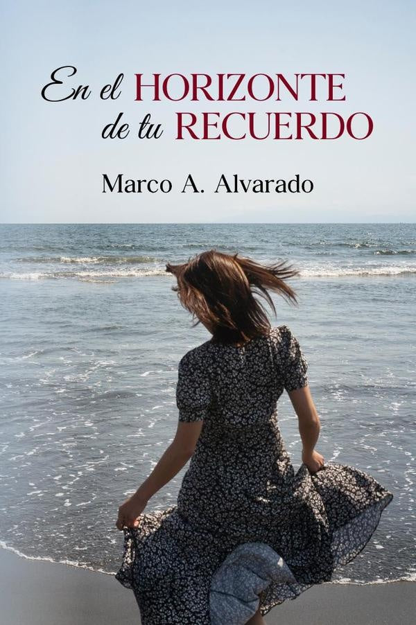 En el horizonte de tu recuerdo | Marco A.  Alvarado