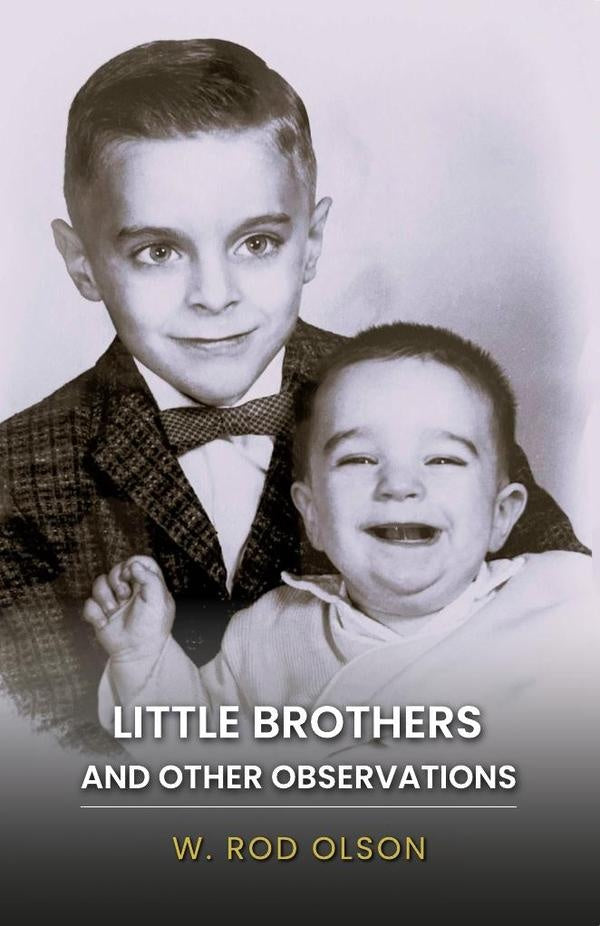 Little Brothers and Other Observations | W. Rod  Olson