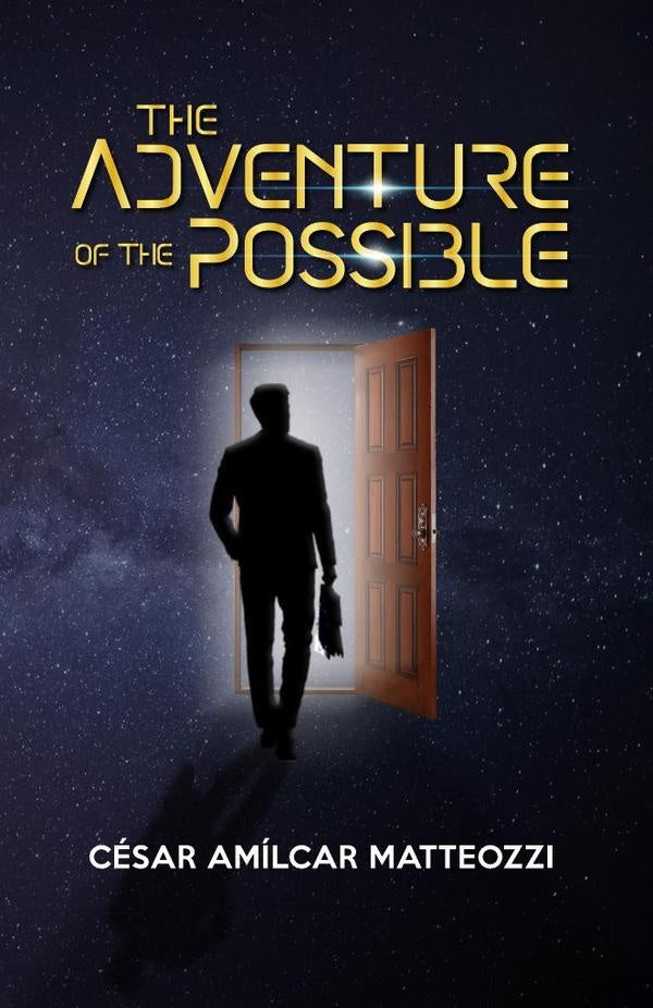 The Adventure of the Possible | César  Amílcar Matteozzi