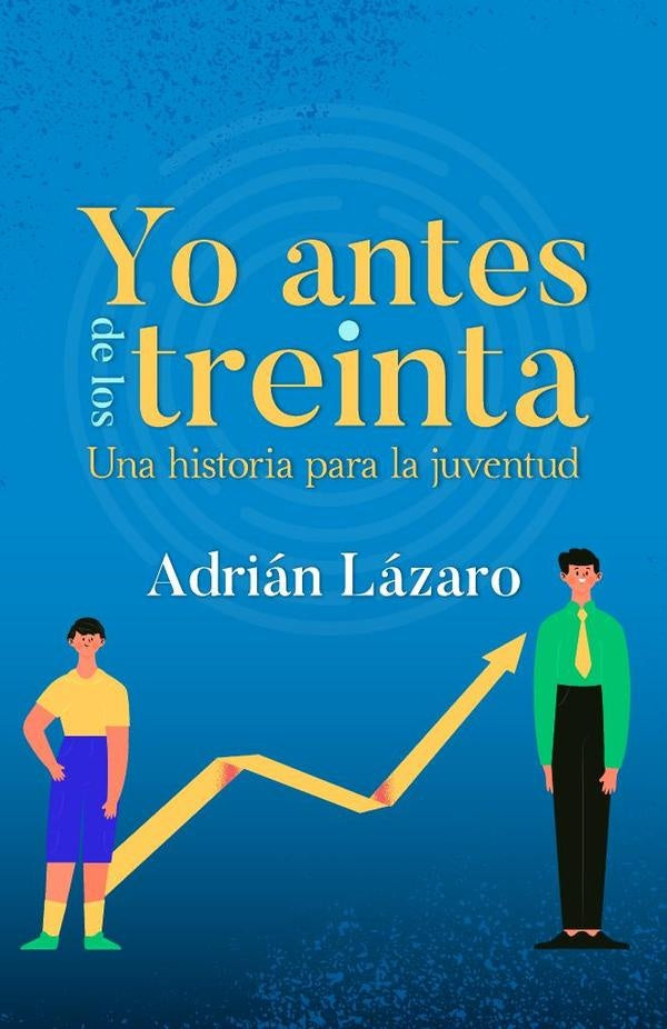 Yo antes de los treinta | Adrián Lázaro
