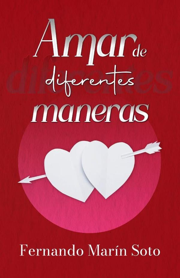 Amar de diferentes maneras | Fernando  Marín Soto