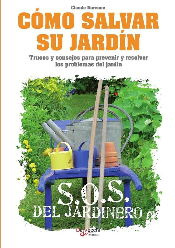 Cómo salvar su jardín - SOS del jardinero | Claude Bureaux