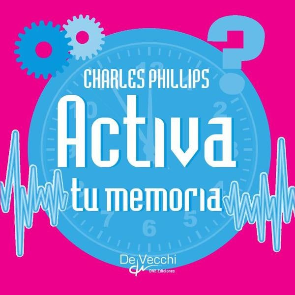 Activa tu memoria. ¡No te olvidarás de nada! | Charles Phillips