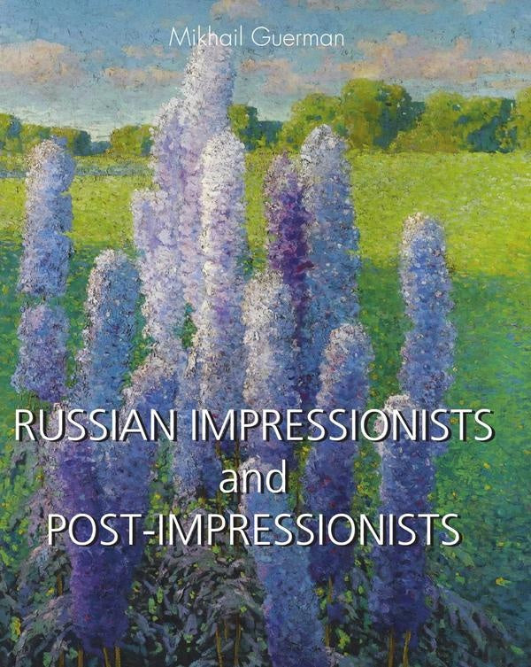 RUSSIAN IMPRESSIONISTS and POST-IMPRESSIONISTS | Mikhail GUERMAN