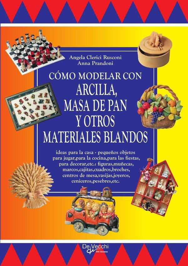 Cómo modelar con arcilla, masa de pan y otros materiales blandos | Prandoni, Rusconi