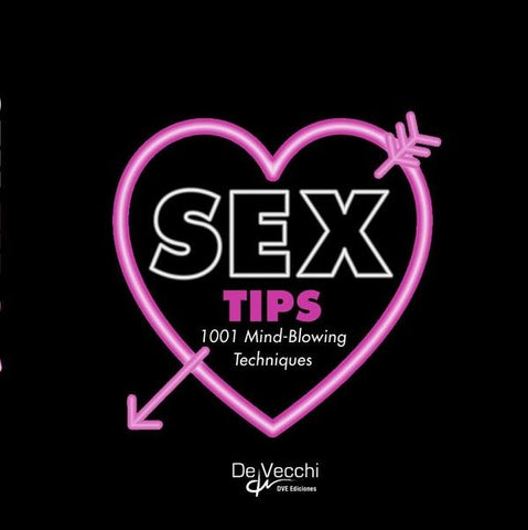 Sex tips. 1001 mind-blowing techniques | Oliver Peers