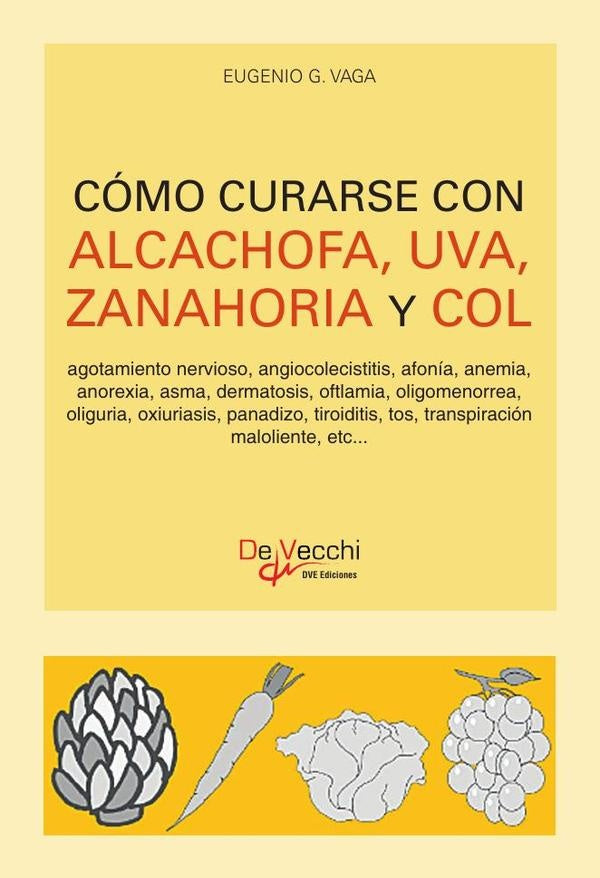Cómo curarse con alcachofa, uva, zanahoria y col | G. EUGENIO VAGA