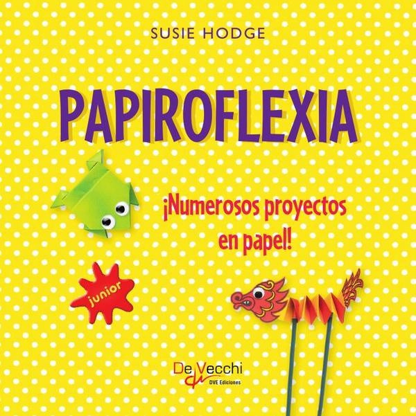 Papiroflexia. ¡Numerosos proyectos en papel! | SUSIE HODGE