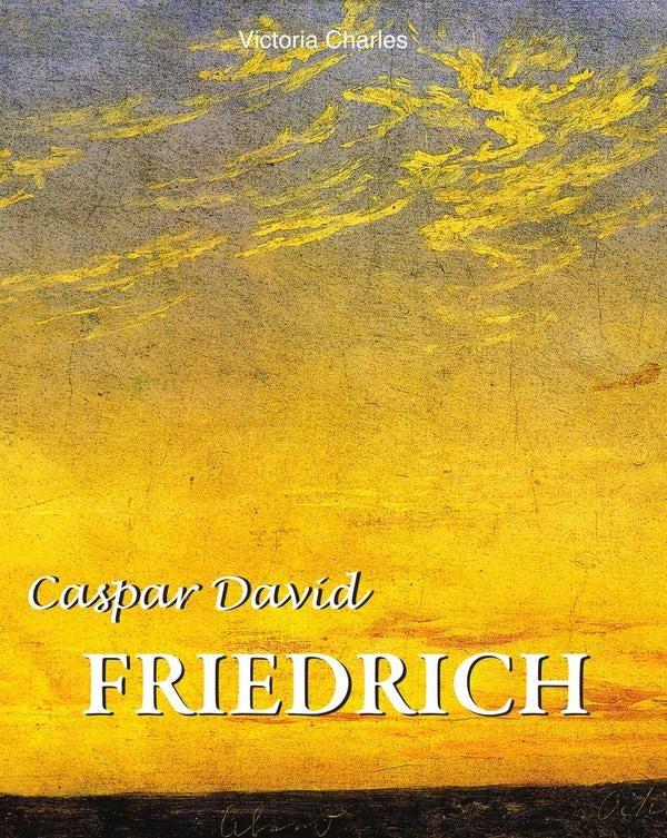 Caspar David Friedrich | Victoria Charles